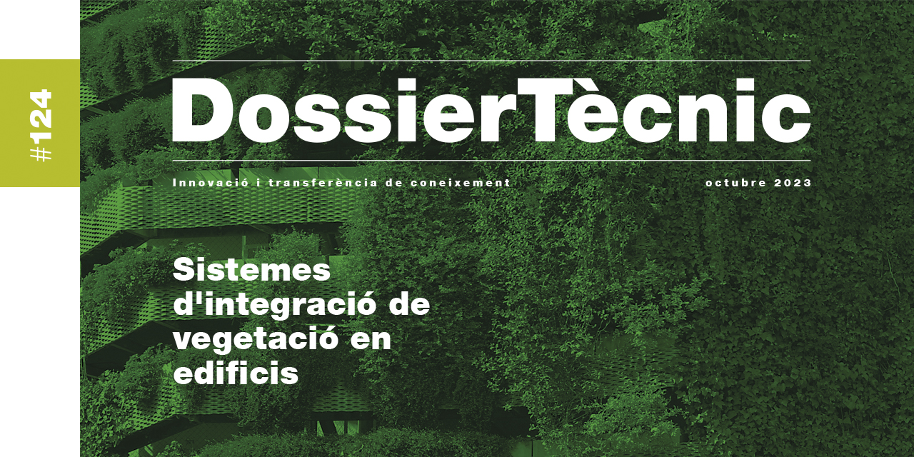 Dossier Tècnic nº 124: “Sistemes d'integració de vegetació en edificis”